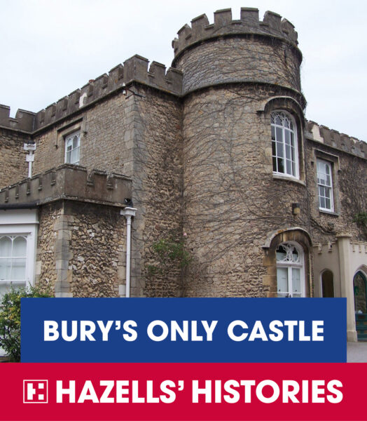Bury’s Only Castle